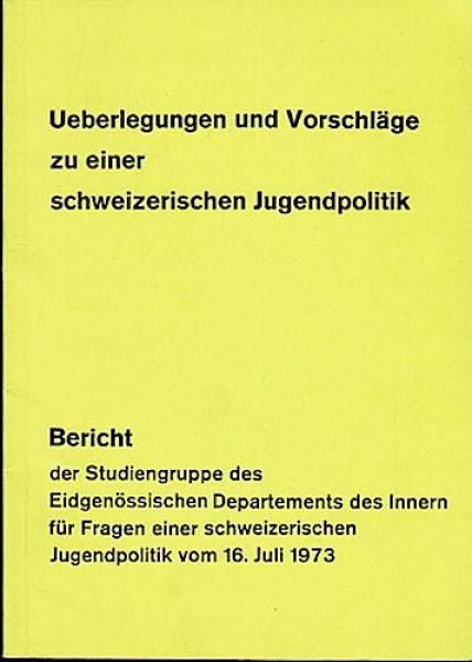 Ueberlegungen und Vorschläge zu einer schweizerischen Jugendpolitik.