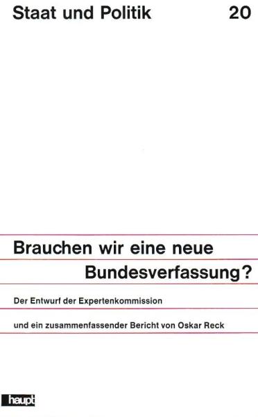 Brauchen wir eine neue Bundesverfassung? : Der Entwurf d. Expertenkomm. u.e. zusammenfassender Bericht.