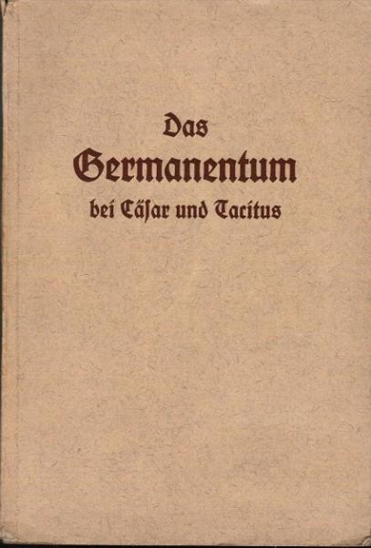 Das Germanentum bei Caesar und Tacitus : Ausw. aus Caesars Gallischem Krieg; Tacitus' Germanie; Ausw. aus Tacitus' Annalen u. Historien.