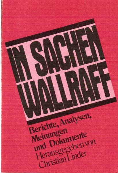 In Sachen Wallraff : Berichte, Analysen, Meinungen u. Dokumente.