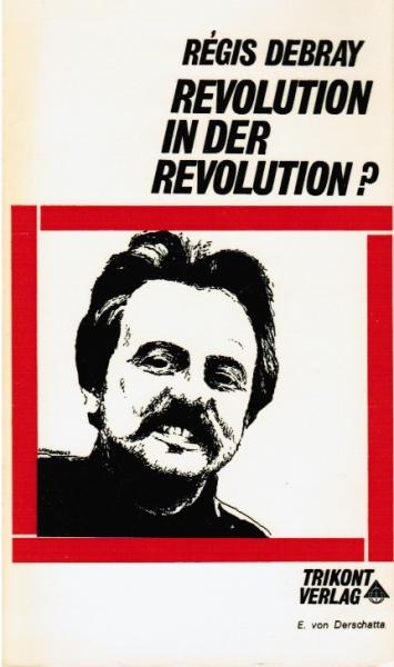 Revolution in der Revolution? : Bewaffneter Kampf u. polit. Kampf in Lateinamerika.