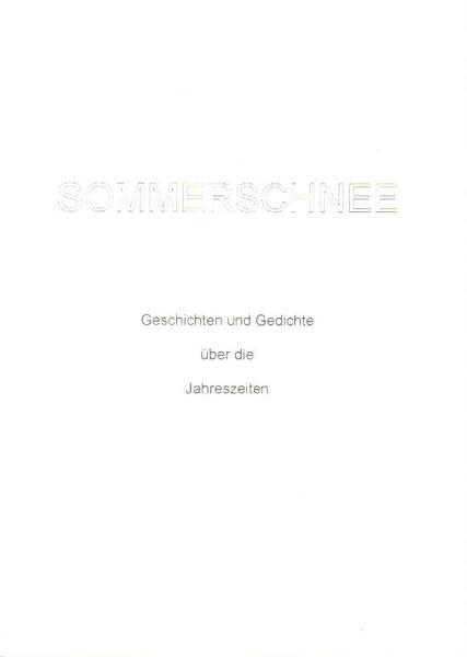 Sommerschnee : [Geschichten und Gedichte über die Jahreszeiten].