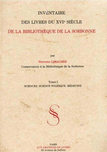 Inventaire des livres du XVIe siècle de la bibliothèque de la Sorbonne, t. I, Sciences, science politique, médecine