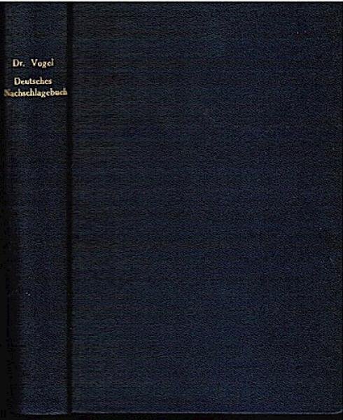 Deutsches grammatisch-orthographisches Nachschlagebuch. Ausführliches grammatisch-orthographisches Nachschlagebuch der deutschen Sprache mit Einschluß der gebräuchlicheren Fremdwörter, Angabe der schwierigeren Silbentrennungen und der Interpunktionsregeln
