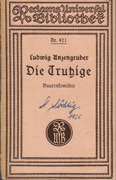 Die Trutzige : Bauernkomödie mit Gesang in 3 Akten.