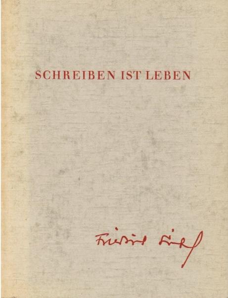 Schreiben ist Leben. Zum 70. Geburtstag von Friedrich Sieburg am 18. Mai 1963