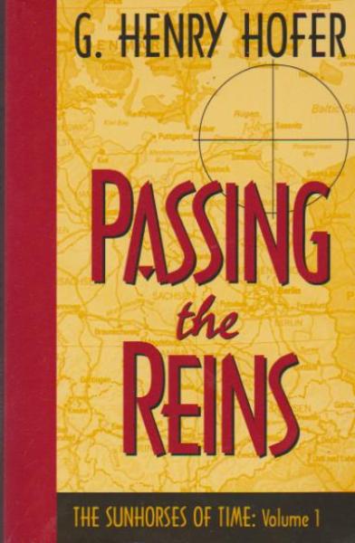 Passing the Reins (Sunhorses of Time/G. Henry Hofer, Vol 1).