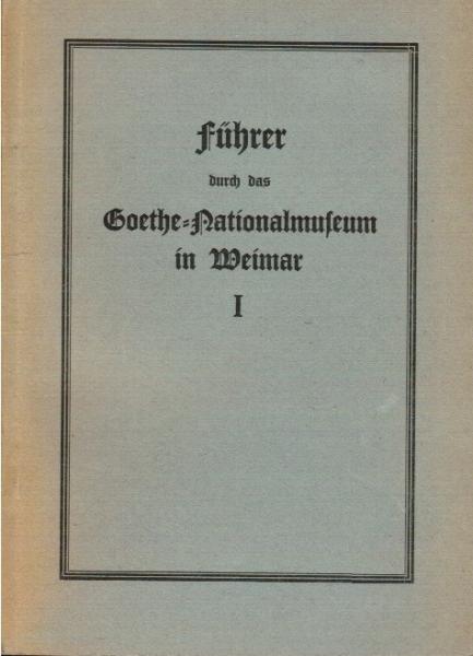 Fuehrer durch das Goethehaus : Mit d. [eingedr.] Grundriss des 1. u. 2. Obergeschosses ; amtl. Ausg.