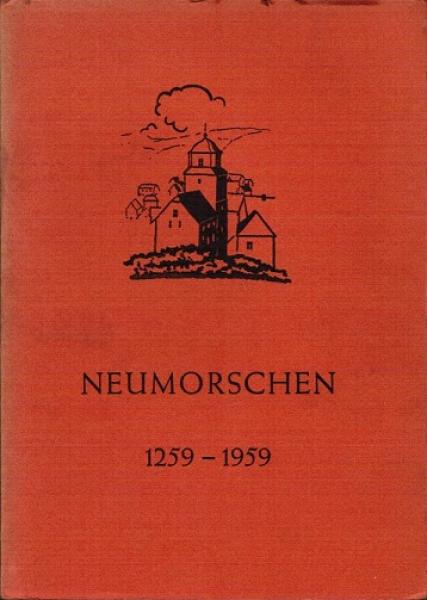 Neumorschen : 1259 - 1959. Eine Heimatgeschichte d. Gemeinde Neumorschen u.d. Morschen-Haydauer Raumes als alten Gerichtes auf d. Fulda.