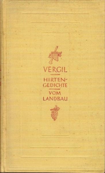 Hirtengedichte; Vom Landbau; Vergil. Dt. v. Rudolf Alexander Schröder.