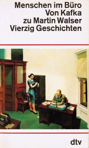 Menschen im Büro : von Kafka zu Martin Walser ; 40 Geschichten.