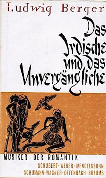 Das Irdische und das Unvergängliche : Musiker d. Romantik. Erzählungen.