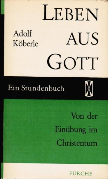 Leben aus Gott : Von d. Einübung im Christentum.