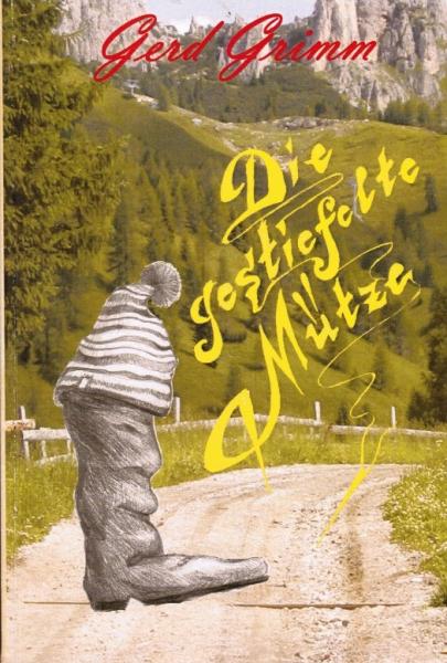 Die gestiefelte Mütze : eine fantastische Geschichte für Jung und Alt.
