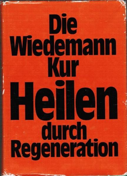 Die Wiedemann-Kur : heilen durch Regeneration.