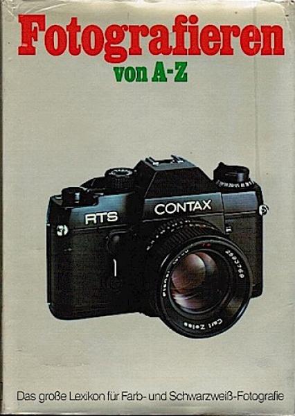 Fotografieren von A-Z - Das große Lexikon für Farb- und Schwarzweißfotografie.