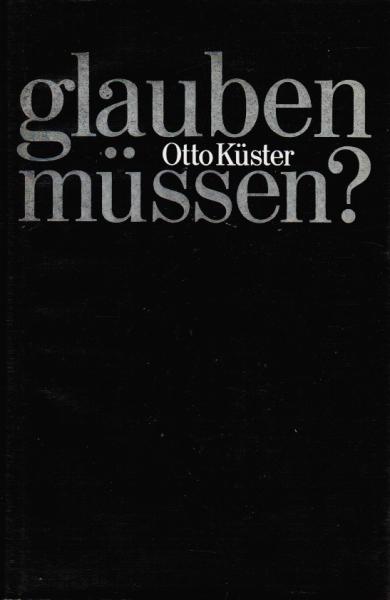 glauben müssen? : Theolog. Essays.