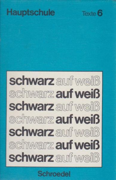 Schwarz auf weiss; Teil: Hauptschule. 6. / [Hauptbd.]., Texte