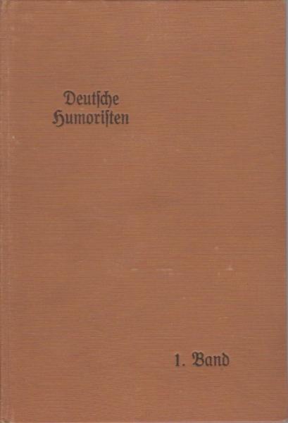 Deutsche Humoristen. 1. Band: Peter Rosegger - Fritz Reuter - Wilhelm Raabe - Albert Roderich.