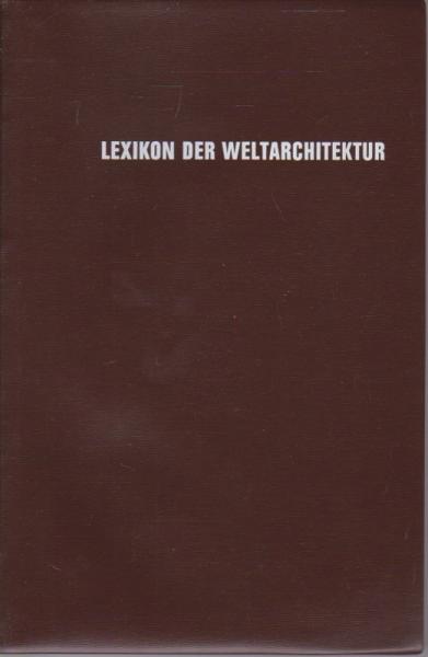 Lexikon der Weltarchitektur : [In Text u. Bild wesentl. erw. dt. Ausg.].