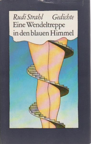 Eine Wendeltreppe in den blauen Himmel : nebst weiterem Heiterem ; neue u. gebrauchte Gedichte.