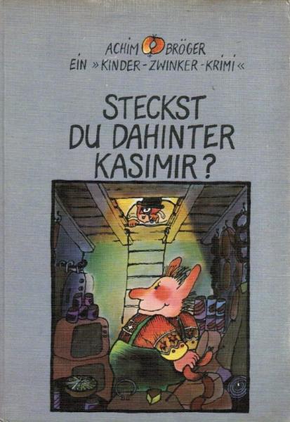Steckst du dahinter, Kasimir? : e. Kinder-Zwinker-Krimi.
