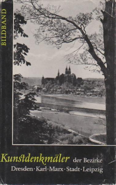 Kunstdenkmäler; Teil: Bildbd. 1., Kunstdenkmäler der Bezirke Dresden, Karl-Marx-Stadt, Leipzig.