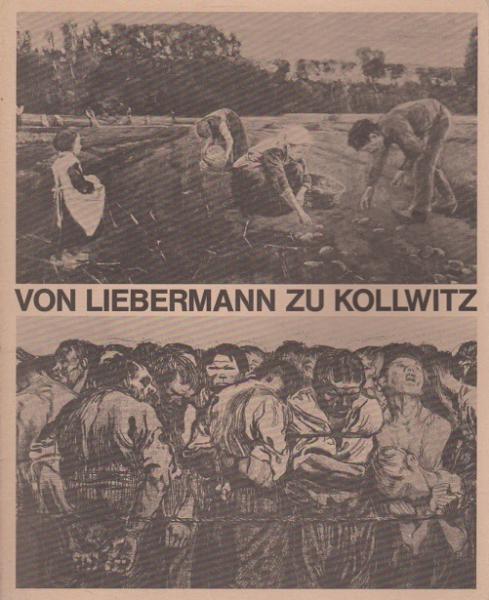 Von Liebermann zu Kollwitz : Von der Heydt-Museum, Wuppertal, 23. Oktober - 18. Dezember 1977.