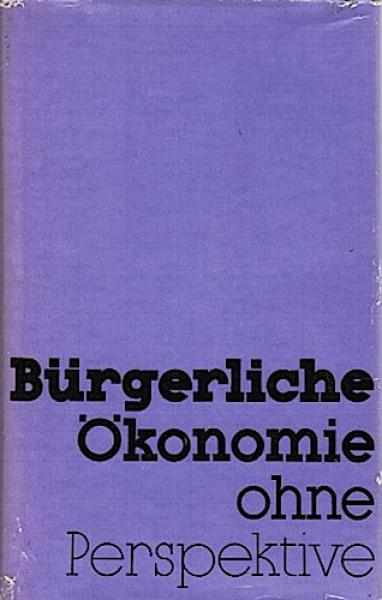 Bürgerliche Ökonomie ohne Perspektive.