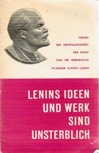 Zum 100. Geburtstag Wladimir Iljitsch Lenins : Thesen d. Zentralkomitees d. Kommunist. Partei d. Sowjetunion
