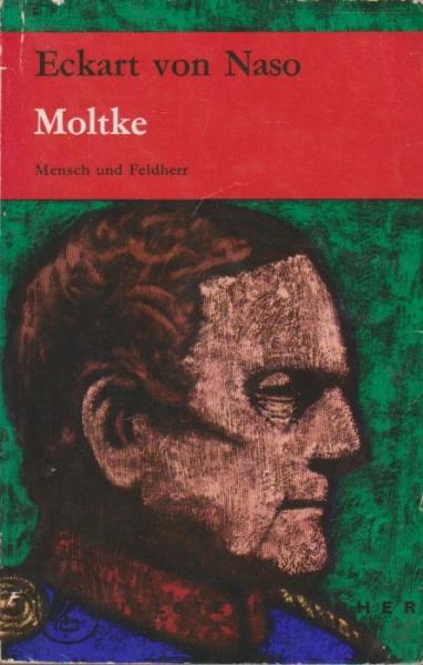 Moltke : Mensch u. Feldherr. Eine Biographie.