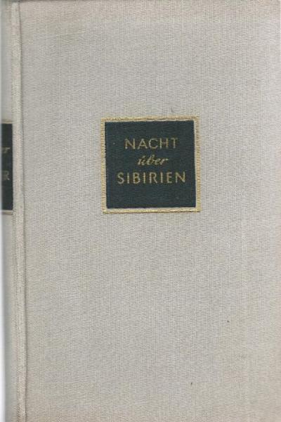 Nacht über Sibirien : ein Deutscher entrinnt dem Geheimdienst des Zaren.