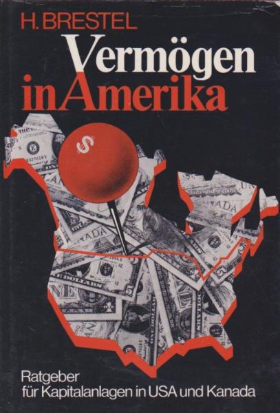 Vermögen in Amerika : e. Ratgeber für Kapitalanlagen in d. USA u. Kanada.