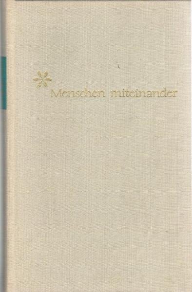 Menschen miteinander : Ein Brevier des taktvollen und guten Benehmens.