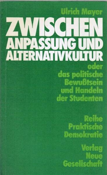 Zwischen Anpassung und Alternativkultur oder das politische Bewusstsein und Handeln der Studenten.