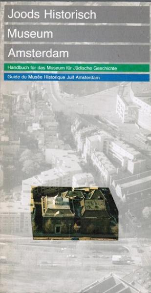 Handbuch für das Museum für Jüdische Geschichte Amsterdam = Guide du Musée Historique Juif Amsterdam.
