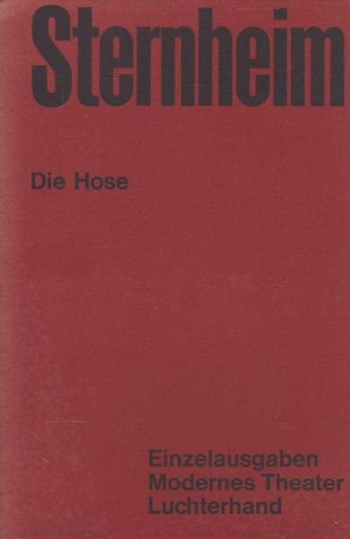Die Hose : Aus dem bürgerlichen Heldenleben ; Ein bürgerl. Lustspiel.
