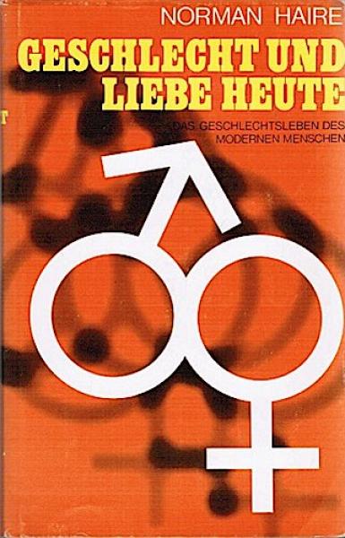 Geschlecht und Liebe heute : Das Geschlechtsleben d. modernen Menschen.