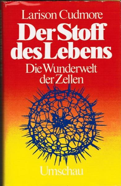 Der Stoff des Lebens : d. Wunderwelt d. Zellen.
