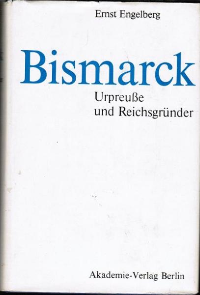 Bismarck; Teil: [Bd. 1.]., Urpreusse und Reichsgründer
