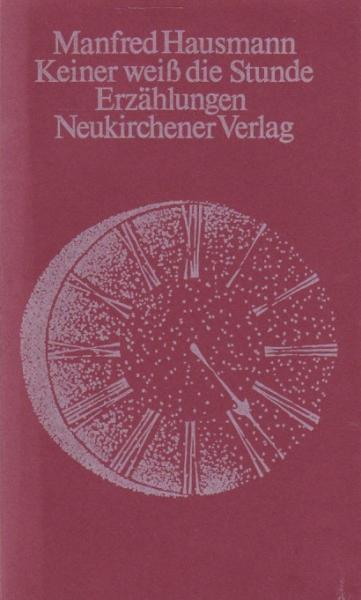 Keiner weiss die Stunde : Erzählungen aus 5 Jahrzehnten.