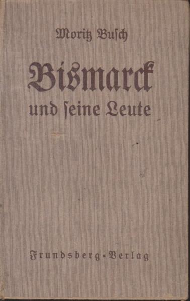 Bismarck und seine Leute : Nach Tagebuchblättern.