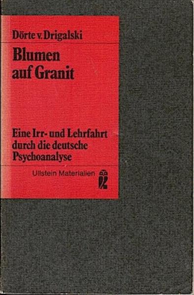Blumen auf Granit : e. Irr- u. Lehrfahrt durch d. dt. Psychoanalyse.