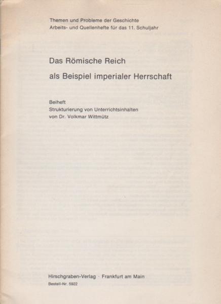 Das Römische Reich als Beispiel imperialer Herrschaft; Teil: Beih., Strukturierung von Unterrichtsinhalten.