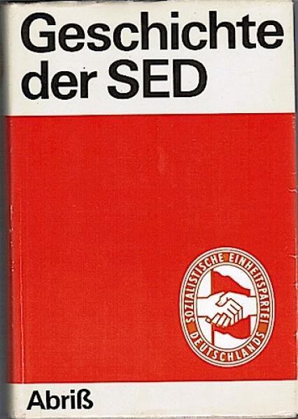 Geschichte der Sozialistischen Einheitspartei Deutschlands : Abriss.