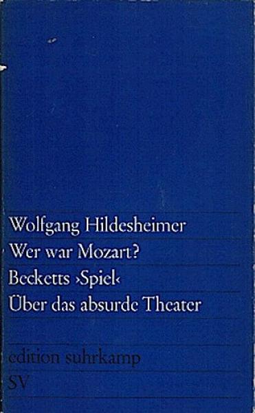 Wer war Mozart? : Becketts Spiel. Über das absurde Theater.