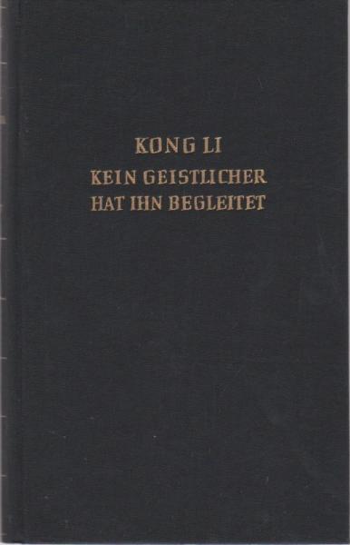 Kein Geistlicher hat ihn begleitet : Untersuchungen über d. Fund 112y. Kong Li.