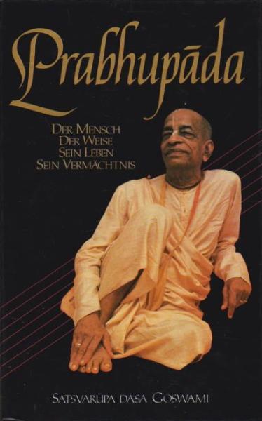 Prabhupada : der Mensch, der Weise, sein Leben, sein Vermächtnis.