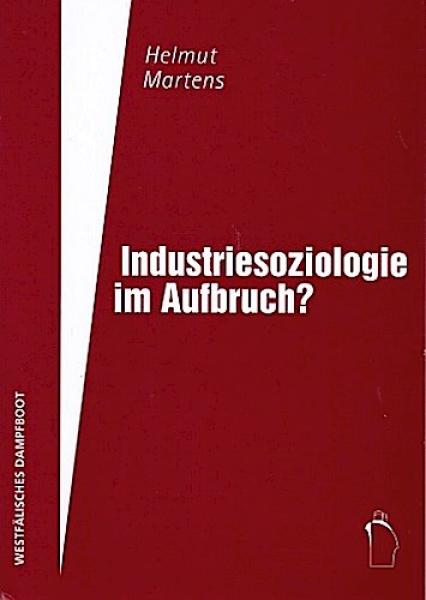Industriesoziologie im Aufbruch? : Herausforderungen empirischer Arbeitsforschung im Epochenbruch.