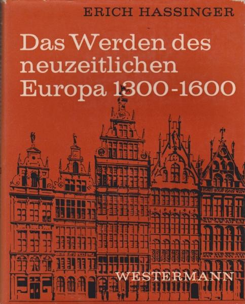 Geschichte der Neuzeit; Teil: Das Werden des neuzeitlichen Europa : 1300 - 1600.